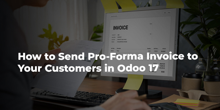 How To Send Pro Forma Invoice To Your Customers In Odoo