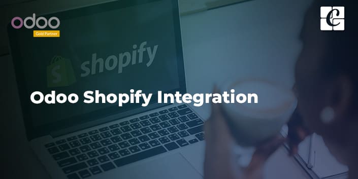 Odoo Shopify Integration Using The Odoo Shopify Connector Tool