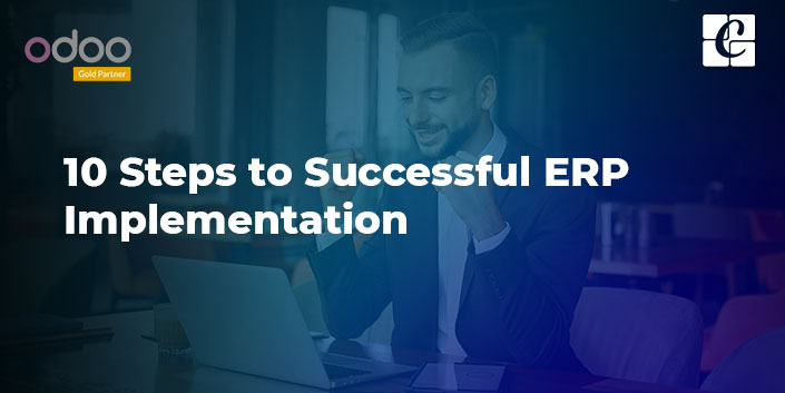 10 Steps To Successful ERP Implementation