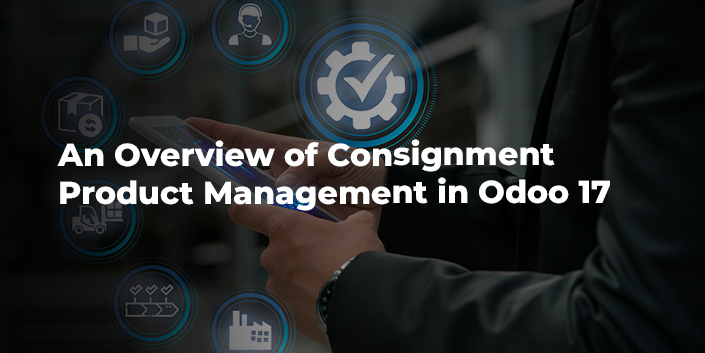 An Overview Of Consignment Product Management In Odoo 17