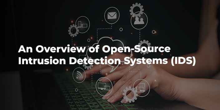 An Overview Of Open-Source Intrusion Detection Systems (IDS)