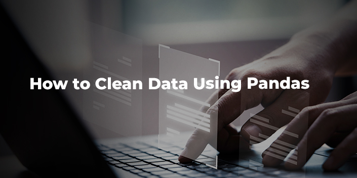 How To Clean Data Using Pandas