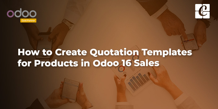 how-to-create-quotation-templates-for-products-in-odoo-16-sales