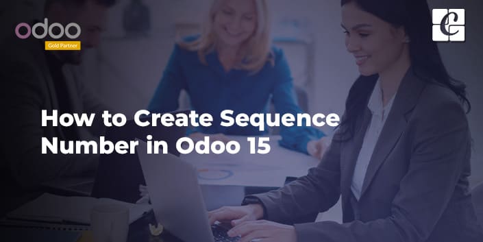 how-to-create-sequence-number-in-odoo-15