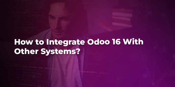 How To Integrate Odoo 16 With Other Systems