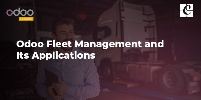 Odoo Fleet Management and Its Applications