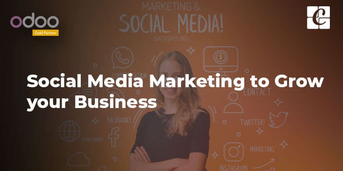 Social Media Marketing To Grow Your Business