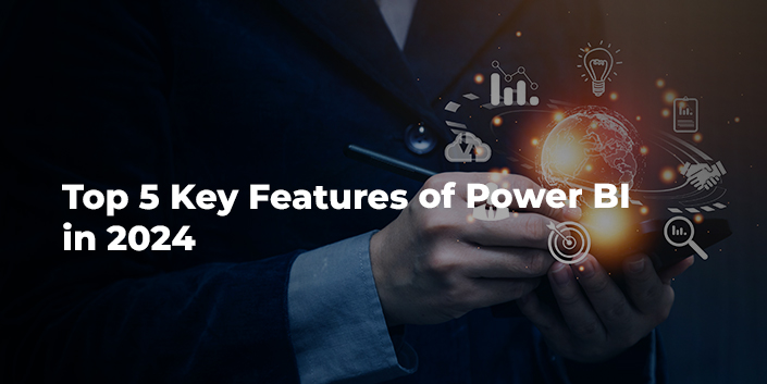 Top Five Key Features Of Power BI 2024   Top 5 Key Features Of Power Bi In 2024 