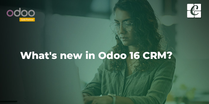 Whats New In Odoo 16 Crm Features Of Odoo 16 Crm